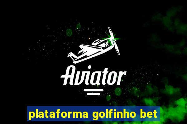 plataforma golfinho bet